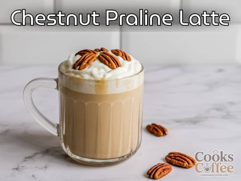 Chestnut Praline Latte Recipe: Starbucks Copycat Guide