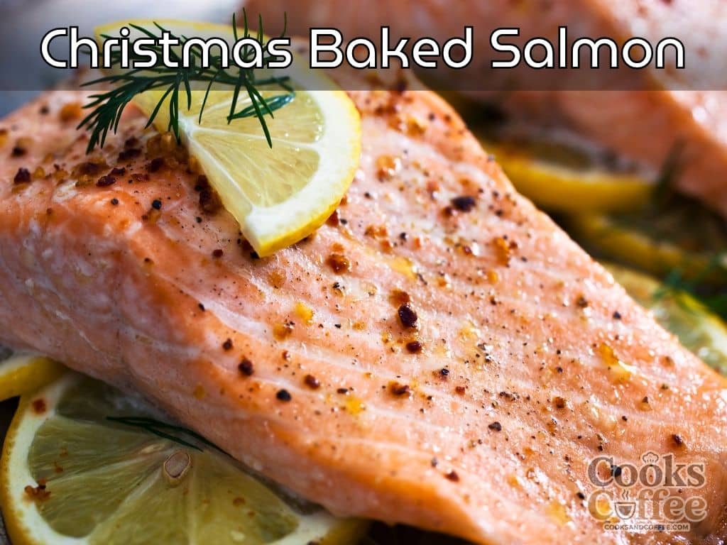 Christmas Baked Salmon Recipe For Show-Stopping Dinners!