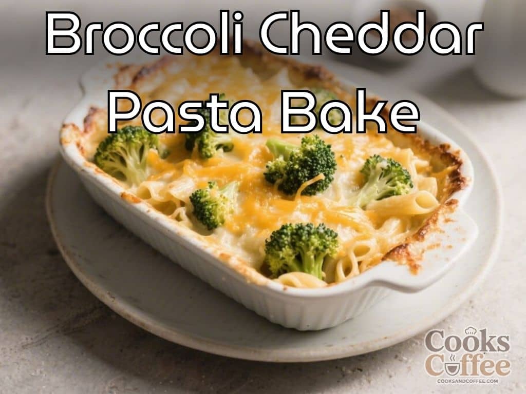Broccoli Cheddar Pasta Bake – Cozy, Cheesy, and Weeknight-Friendly