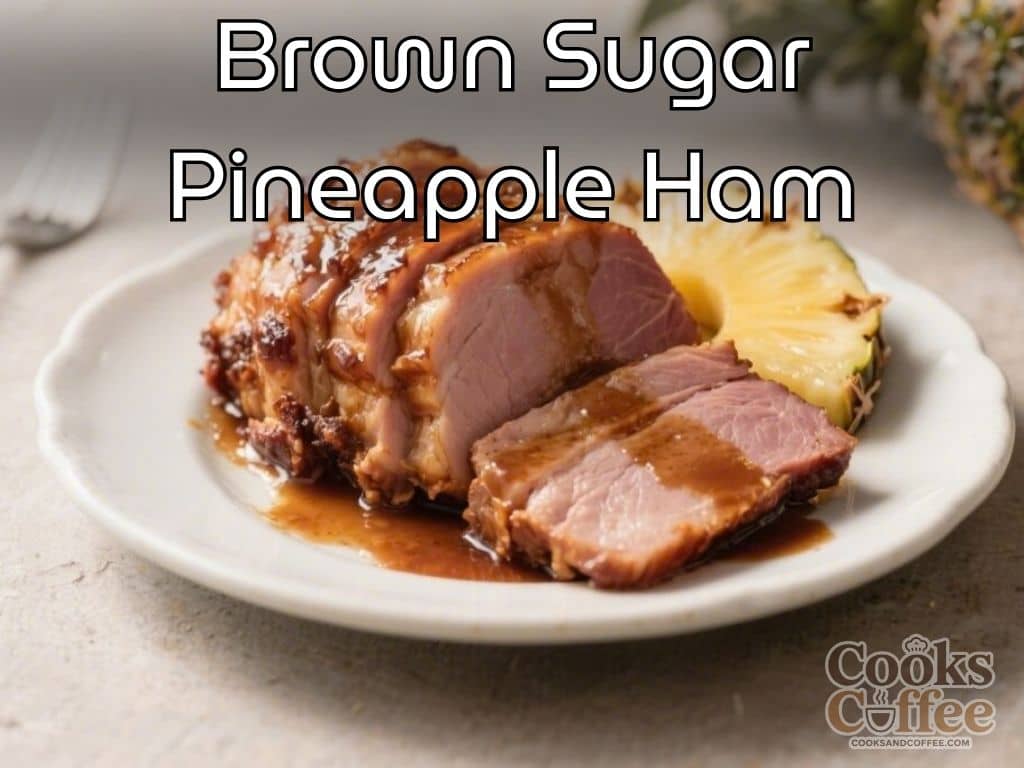 Brown Sugar Pineapple Ham – A Sweet, Savory Holiday Favorite