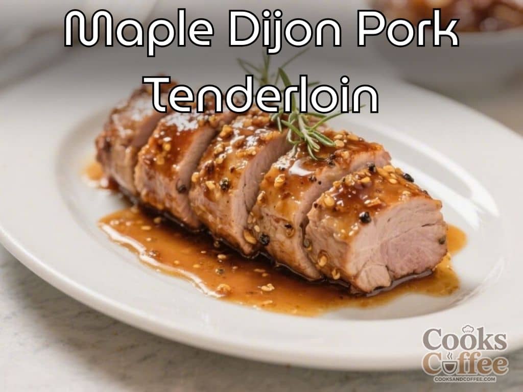 Maple Dijon Pork Tenderloin – Simple, Sweet, and Savory