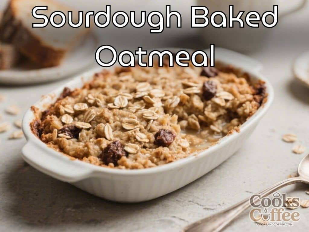 Sourdough Baked Oatmeal – Cozy, Hearty, and Naturally Tangy