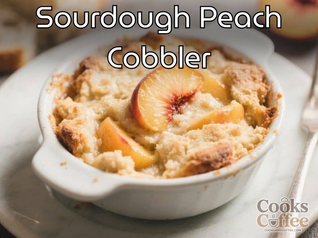 Sourdough Peach Cobbler – A Tangy, Juicy Twist on a Classic