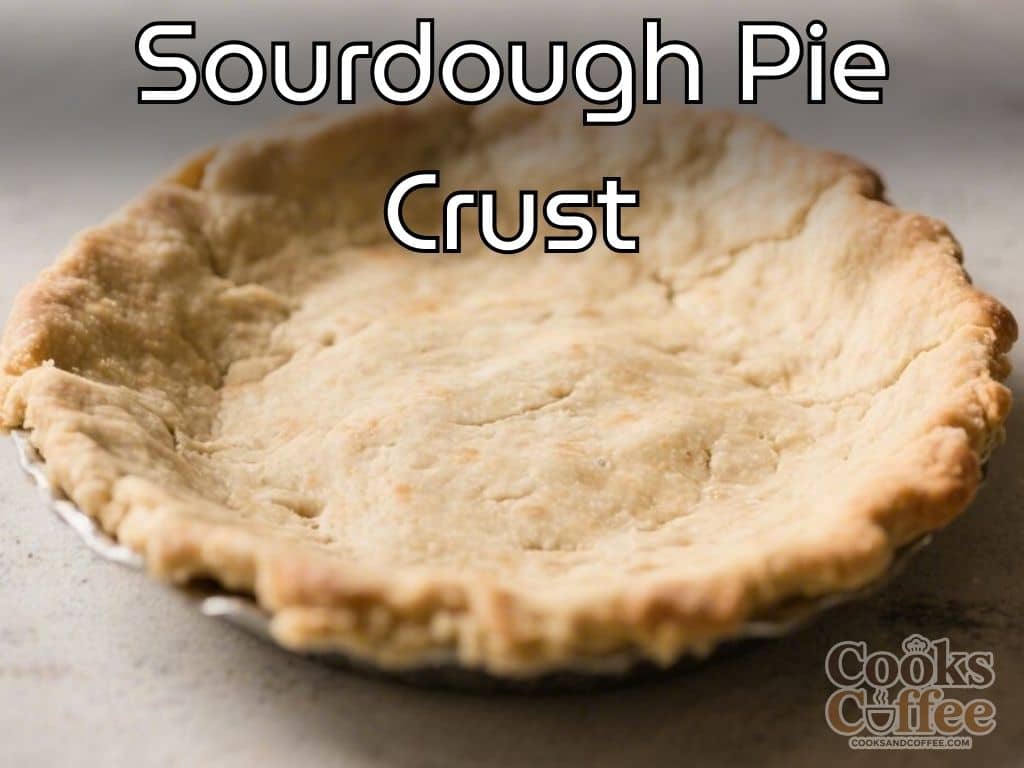 Sourdough Pie Crust – Buttery, Flaky, and Full of Flavor