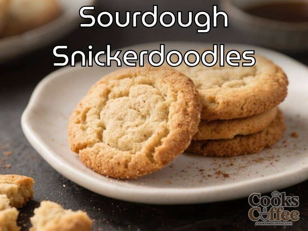 Sourdough Snickerdoodles – Soft, Tangy, and Cinnamon-Sugary
